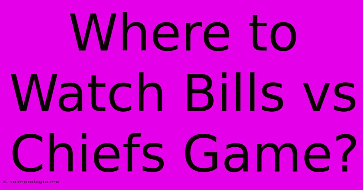 Where To Watch Bills Vs Chiefs Game?