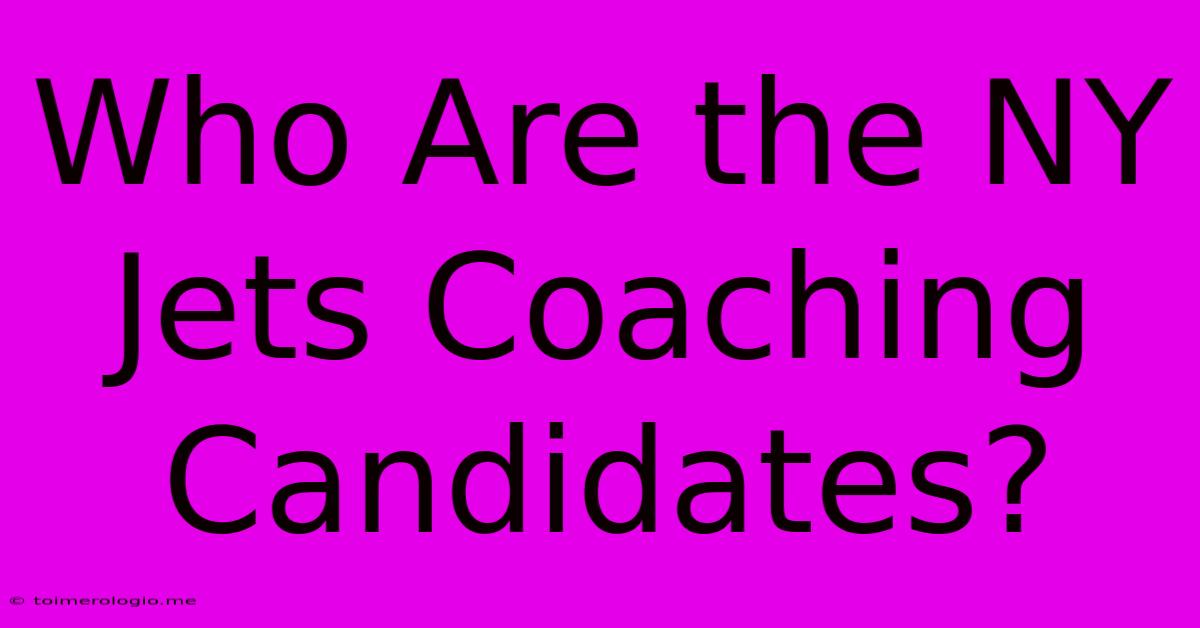 Who Are The NY Jets Coaching Candidates?