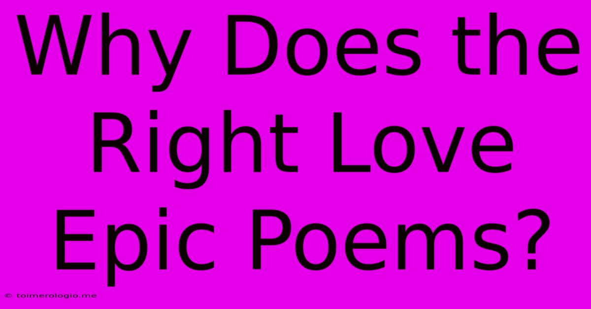 Why Does The Right Love Epic Poems?