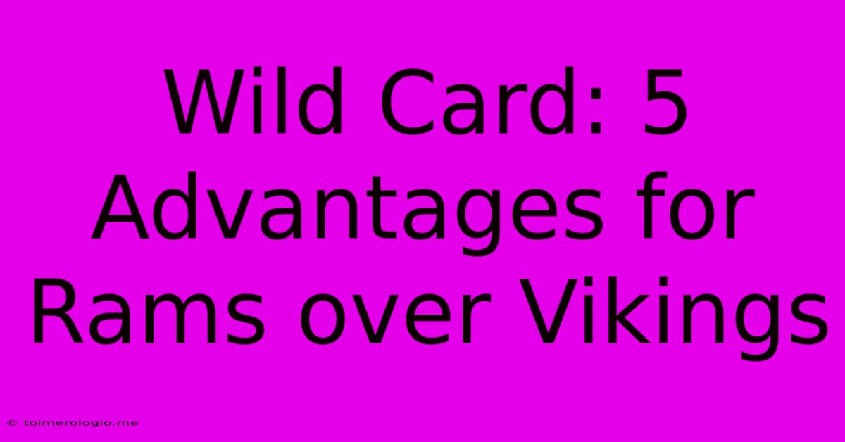 Wild Card: 5 Advantages For Rams Over Vikings