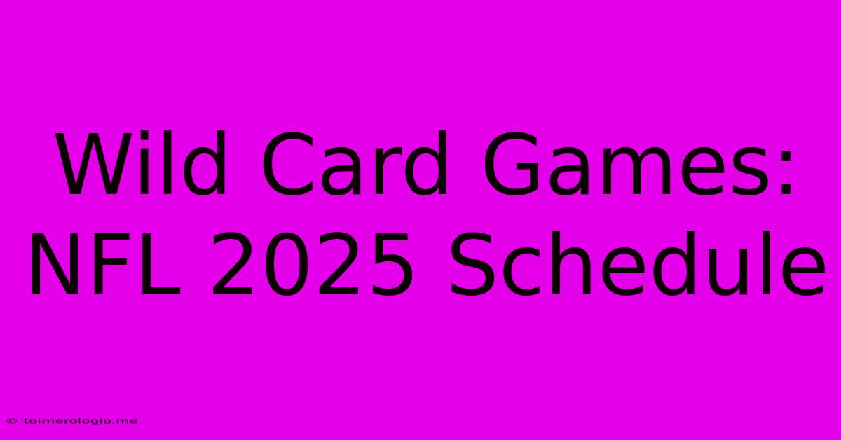 Wild Card Games: NFL 2025 Schedule