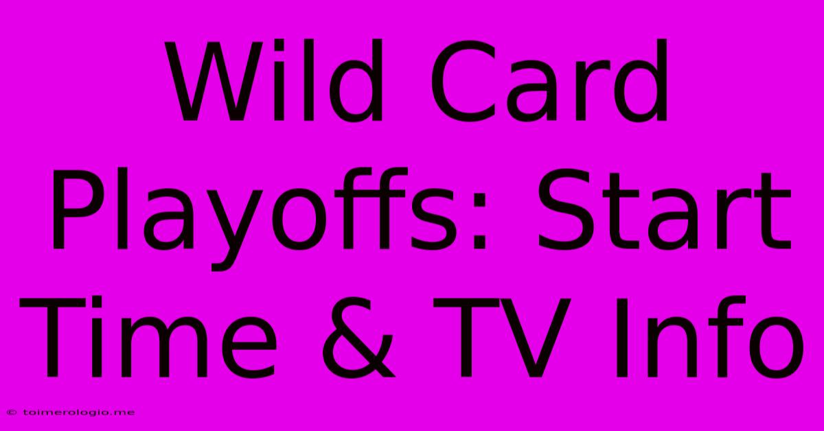 Wild Card Playoffs: Start Time & TV Info