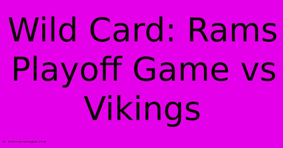 Wild Card: Rams Playoff Game Vs Vikings