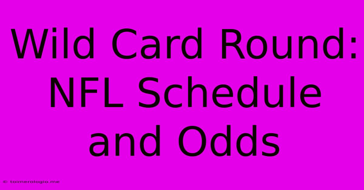 Wild Card Round: NFL Schedule And Odds