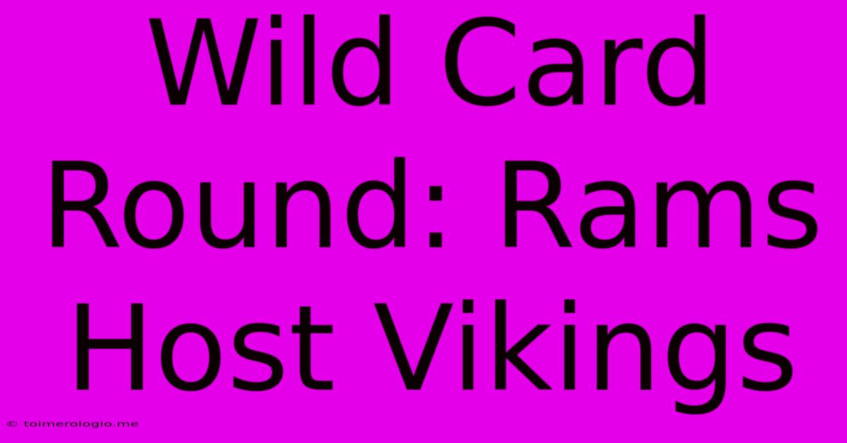 Wild Card Round: Rams Host Vikings