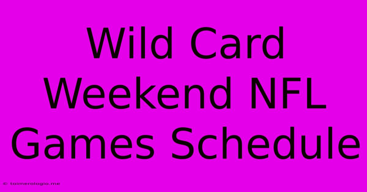 Wild Card Weekend NFL Games Schedule