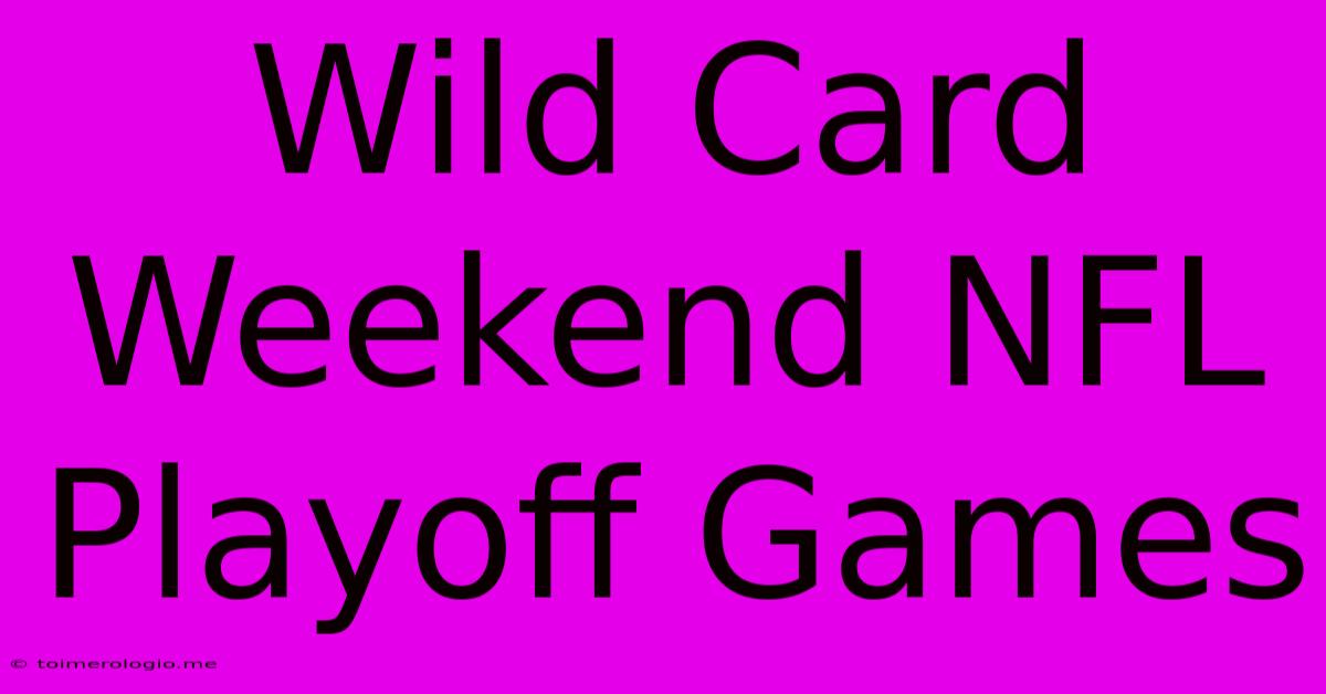 Wild Card Weekend NFL Playoff Games