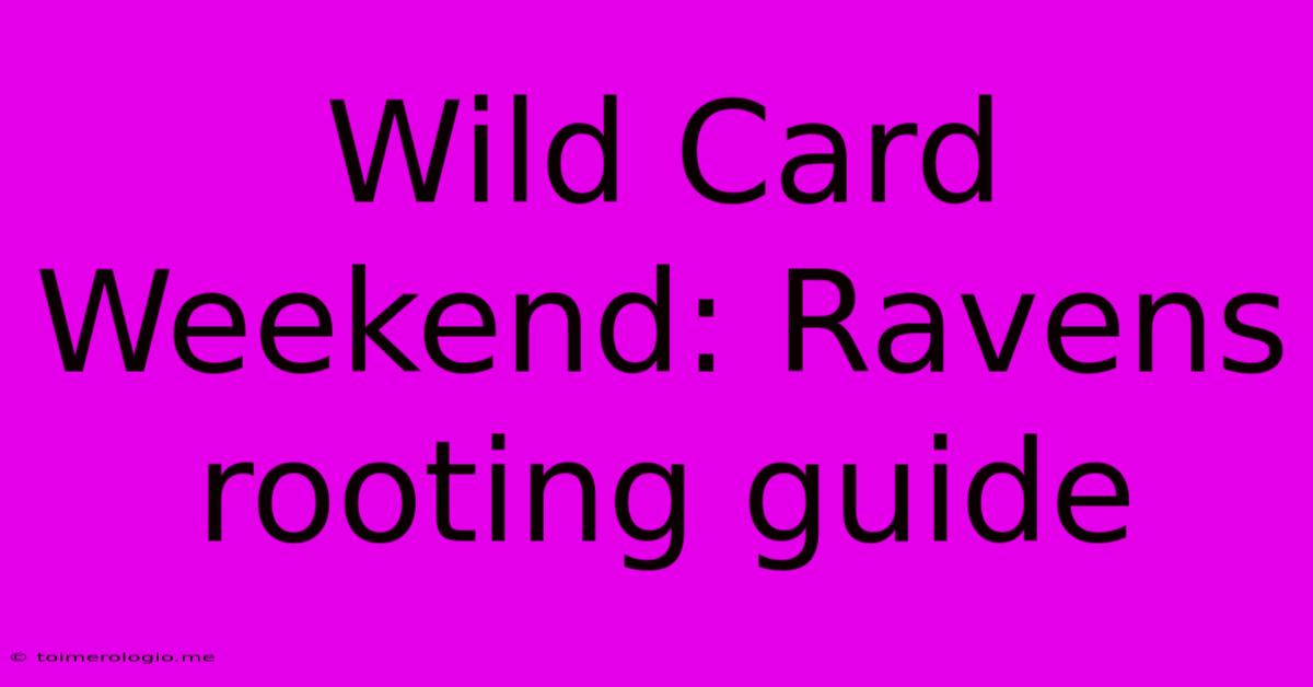 Wild Card Weekend: Ravens Rooting Guide