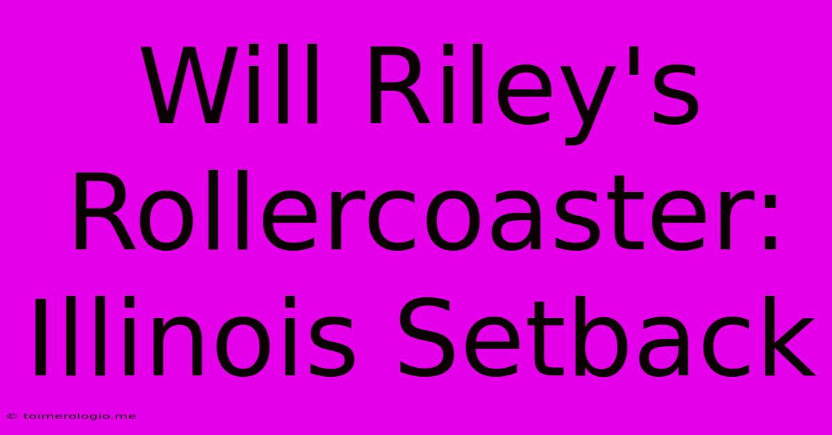 Will Riley's Rollercoaster: Illinois Setback