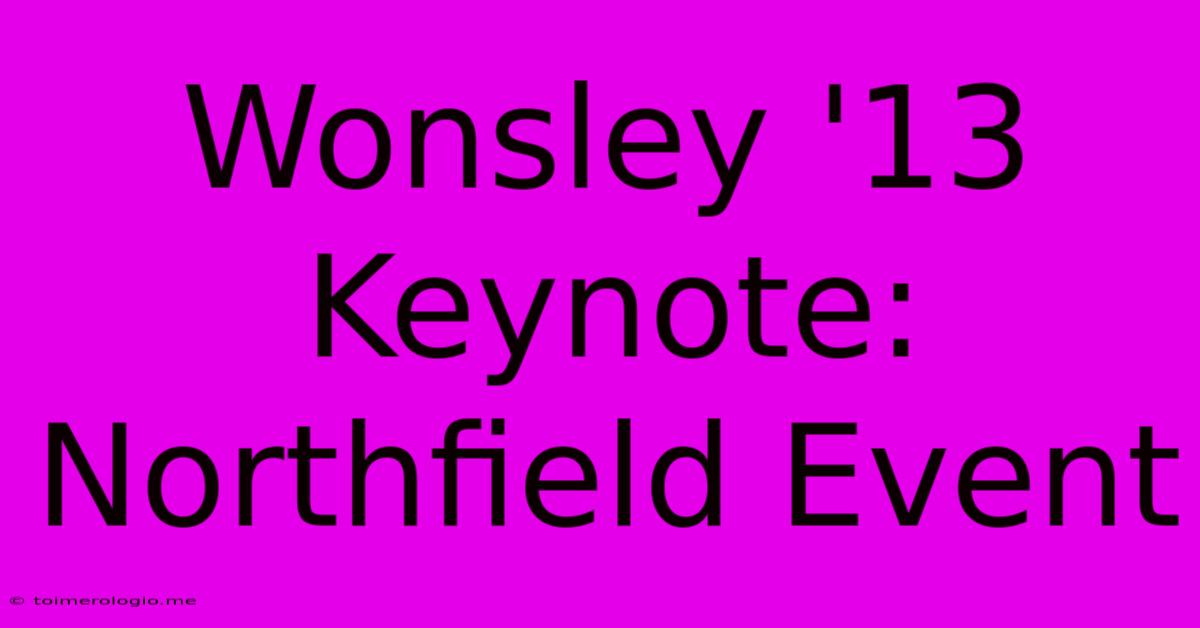 Wonsley '13 Keynote: Northfield Event