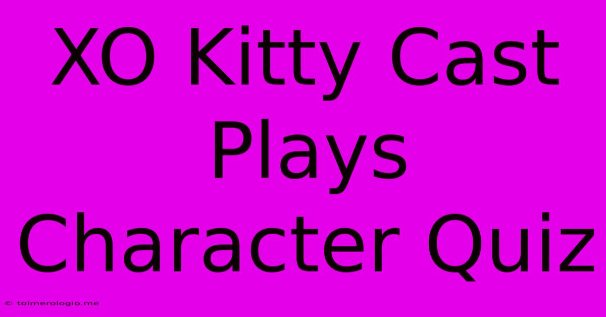 XO Kitty Cast Plays Character Quiz