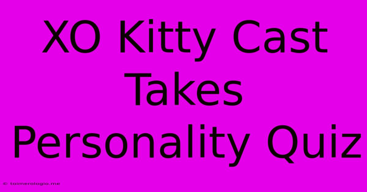 XO Kitty Cast Takes Personality Quiz