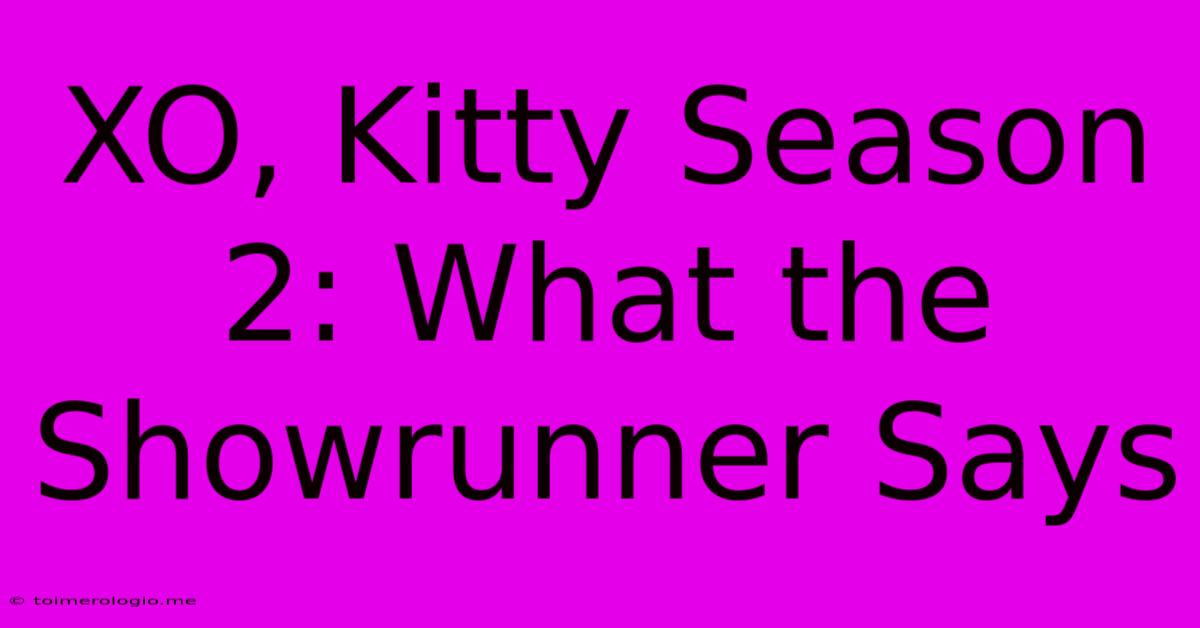 XO, Kitty Season 2: What The Showrunner Says