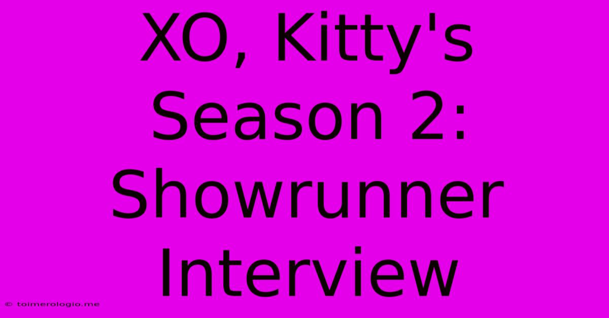 XO, Kitty's Season 2: Showrunner Interview